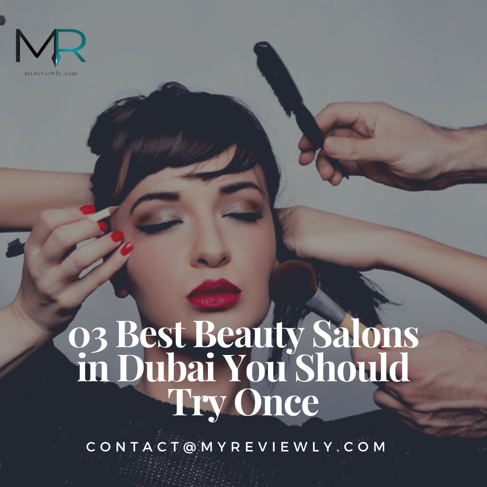 03 Top Salons in Dubai You Should Try Once