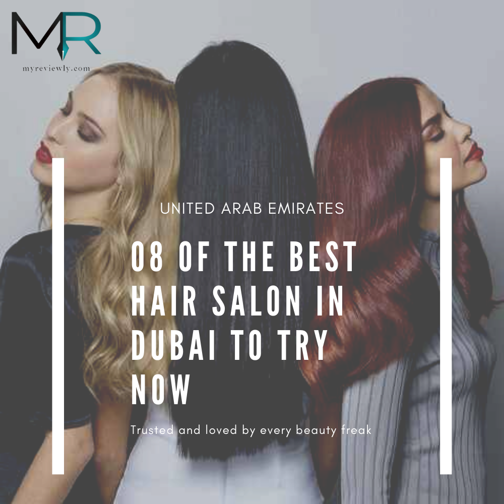 08 of the Best Hair Salon in Dubai to Try Now