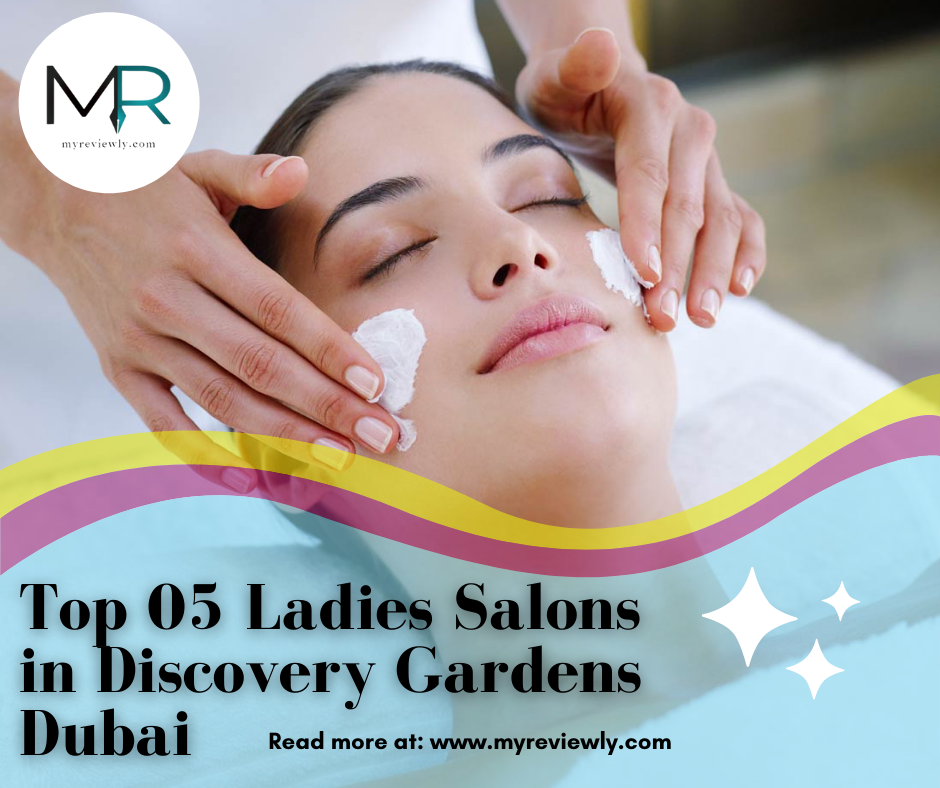 Top 05 Ladies Salons in Discovery Gardens Dubai
