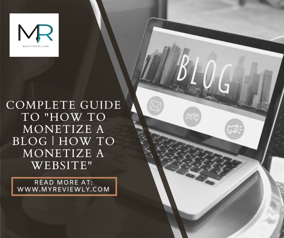 Complete Guide to "How to Monetize a Blog | How to Monetize a Website"