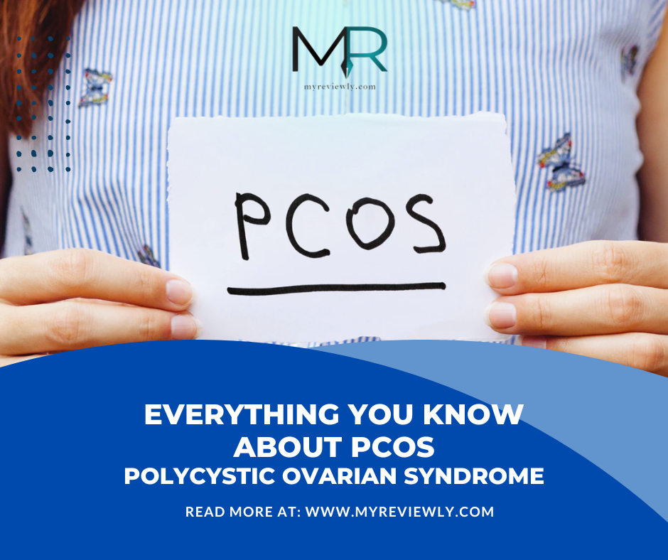 Everything you Know About PCOS - Polycystic Ovarian Syndrome