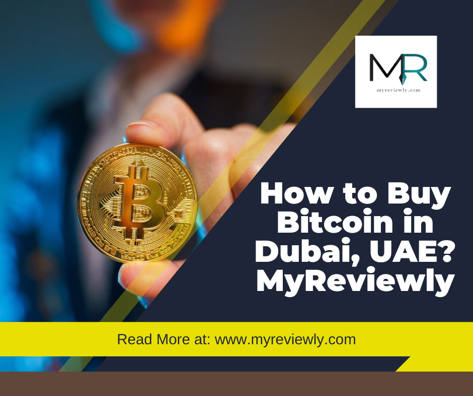 How to Buy Bitcoin in Dubai, UAE? | MyReviewly