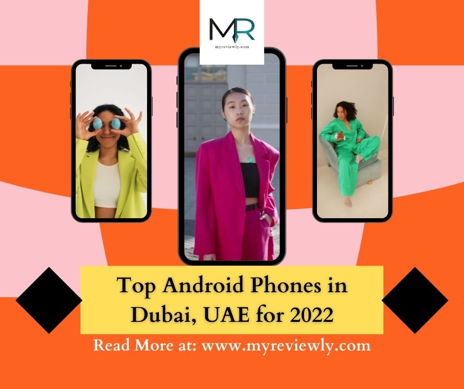 Top Android Phones in Dubai, UAE for 2022