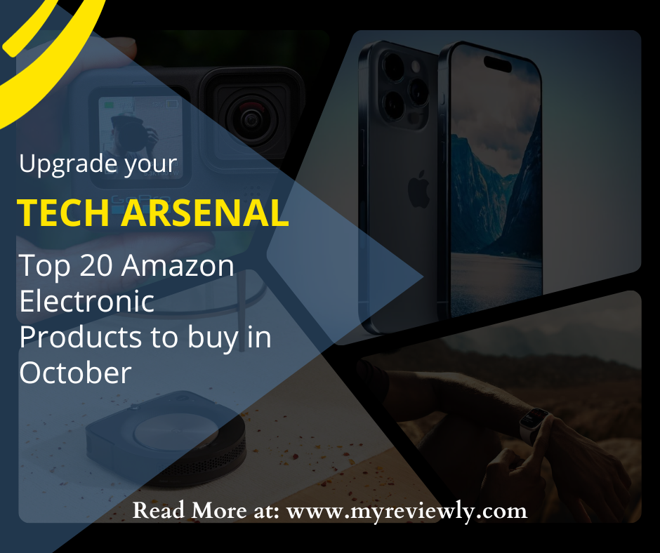 Upgrade Your Tech Arsenal: Top 20 Amazon Electronic Products to buy in October