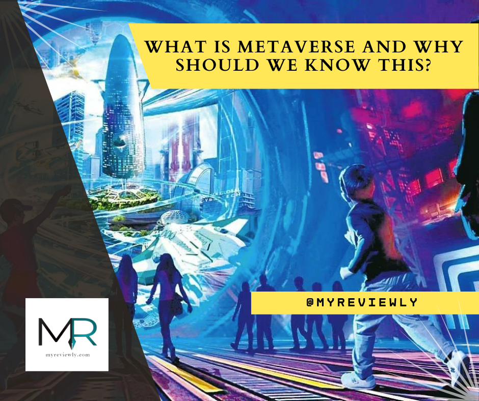 What is Metaverse and Why Should We Know This?