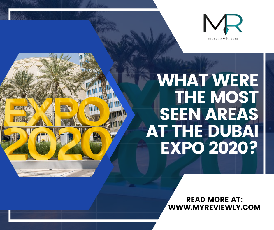 What were the Most Seen Areas at the Dubai Expo 2020?
